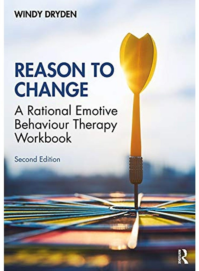 Reason to Change: A Rational Emotive Behaviour Therapy Workbook 2nd edition 