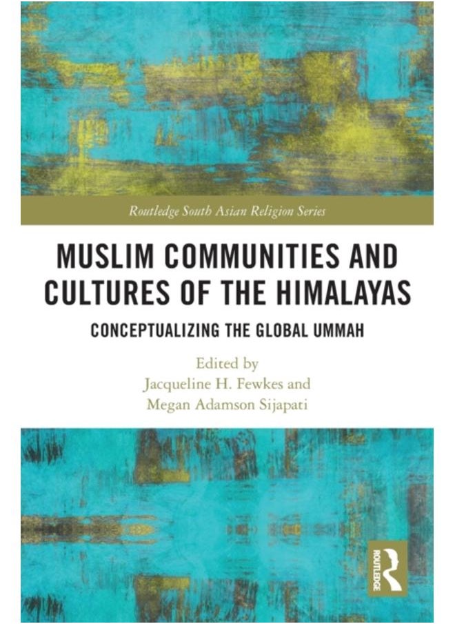 Muslim Communities and Cultures of the Himalayas : Conceptualizing the Global Ummah 