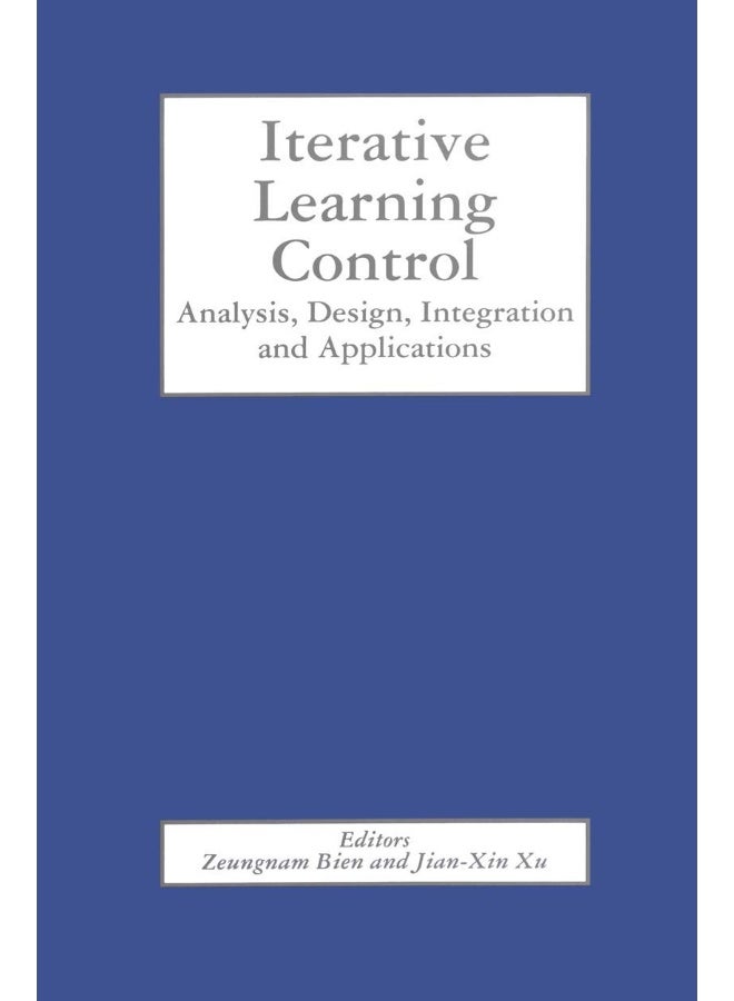 Iterative Learning Control: Analysis, Design, Integration and Applications
