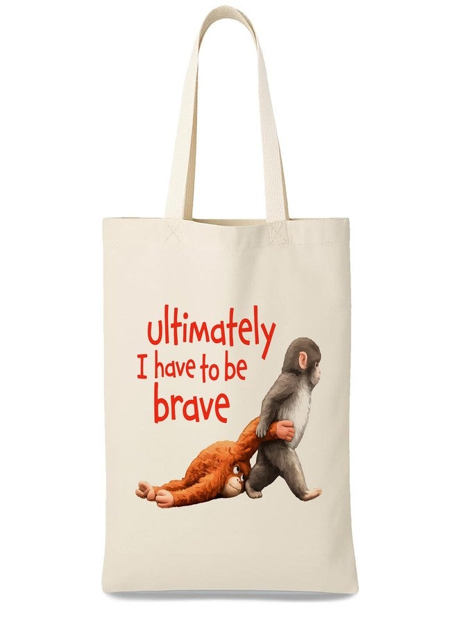 Repnalm Monkey Tote Bag for Women Ultimately I Have to Be Brave Merchandise Totebags - Image 1