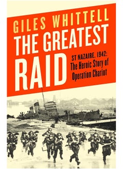 The Greatest Raid: St Nazaire, 1942: The Heroic Story of Operation Chariot  - Image 1