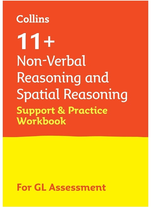 11+ Non-Verbal Reasoning and Spatial Reasoning Support and Practice Workbook: For the GL Assessment 2025 tests