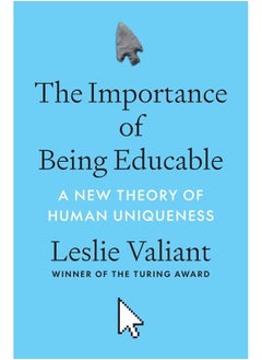 The Importance of Being Educable: A New Theory of Human Uniqueness 