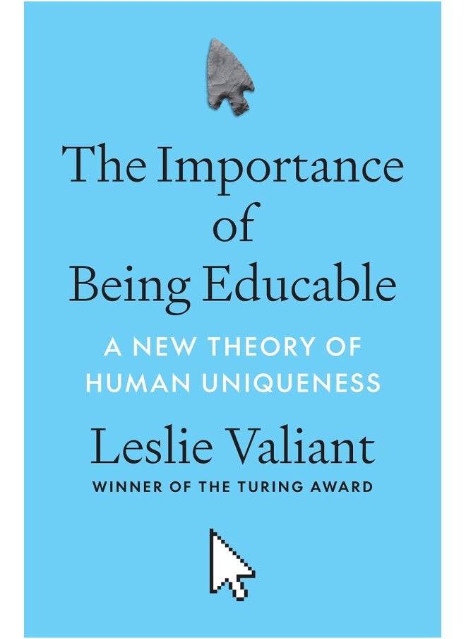 The Importance of Being Educable: A New Theory of Human Uniqueness 