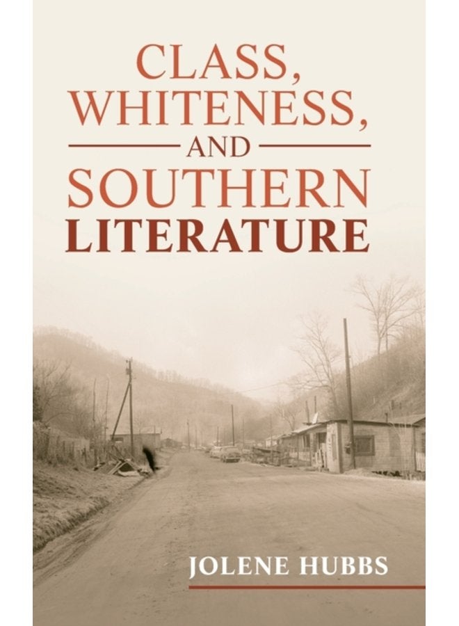 Class Whiteness and Southern Literature - Hardback