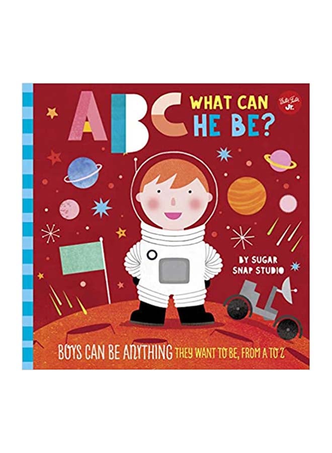 ABC for Me: ABC What Can He Be?: Boys can be anything they want to be, from A to Z Board book