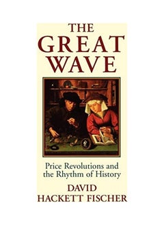The Great Wave: Price Revolutions and the Rhythm of History 