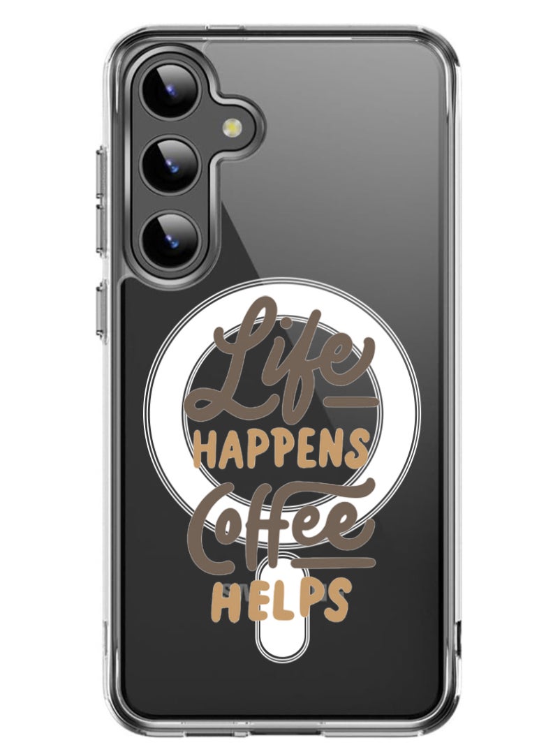 Theodor Magnetic Case for Samsung Galaxy S24 Plus 6.7-inch Compatible with MagSafe Wireless Charging, Shockproof Phone Bumper Cover life-happens-coffee-helps(1) - Image 1