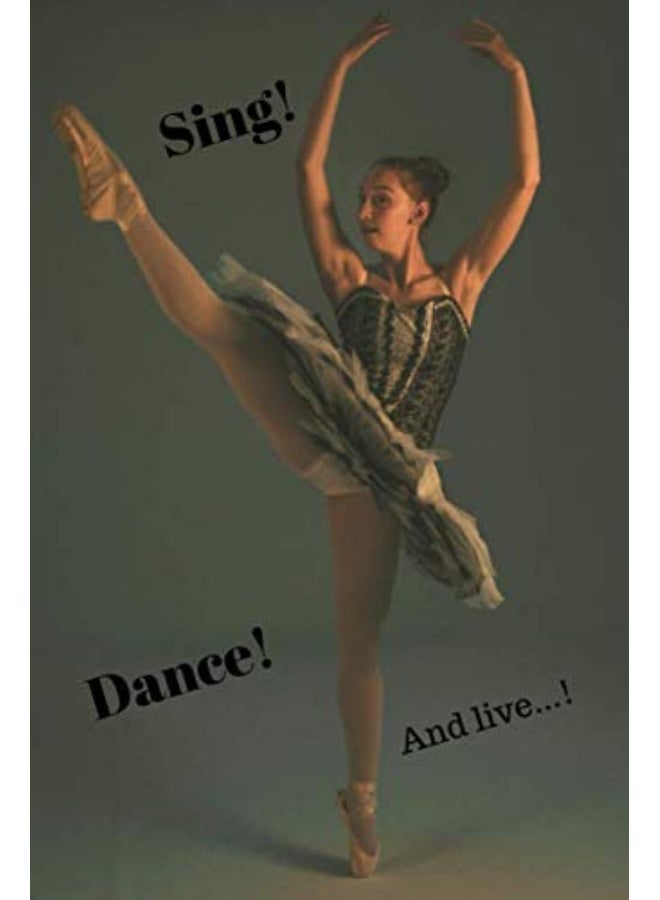 Sing! Dance! And live...!: Motivational Notebook, Journal, Diary (110 Pages, Blank, 6 x 9)  - Image 1