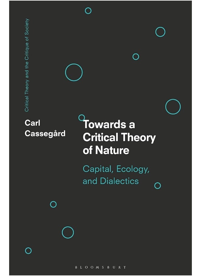 Toward a Critical Theory of Nature: Capital, Ecology, and Dialectics 