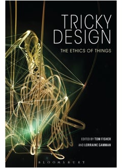 Tricky Design : The Ethics of Things 