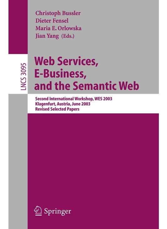 Web Services, E-Business, and the Semantic Web: Second International Workshop, WES 2003, Klagenfurt, Austria, June 16-17, 2003, Revised Selected Papers