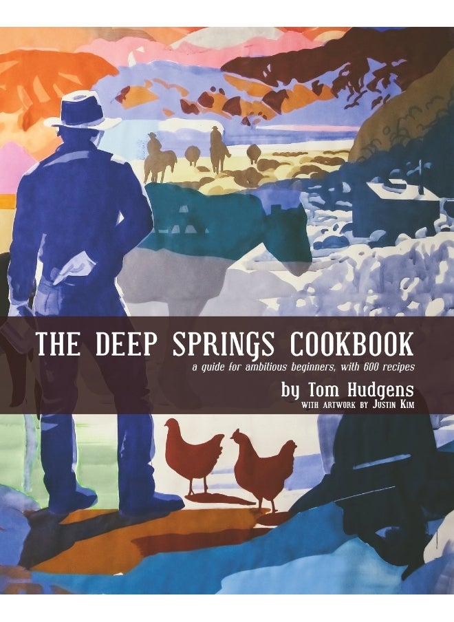 The Deep Springs Cookbook: A guide for ambitious beginners, with 600 recipes