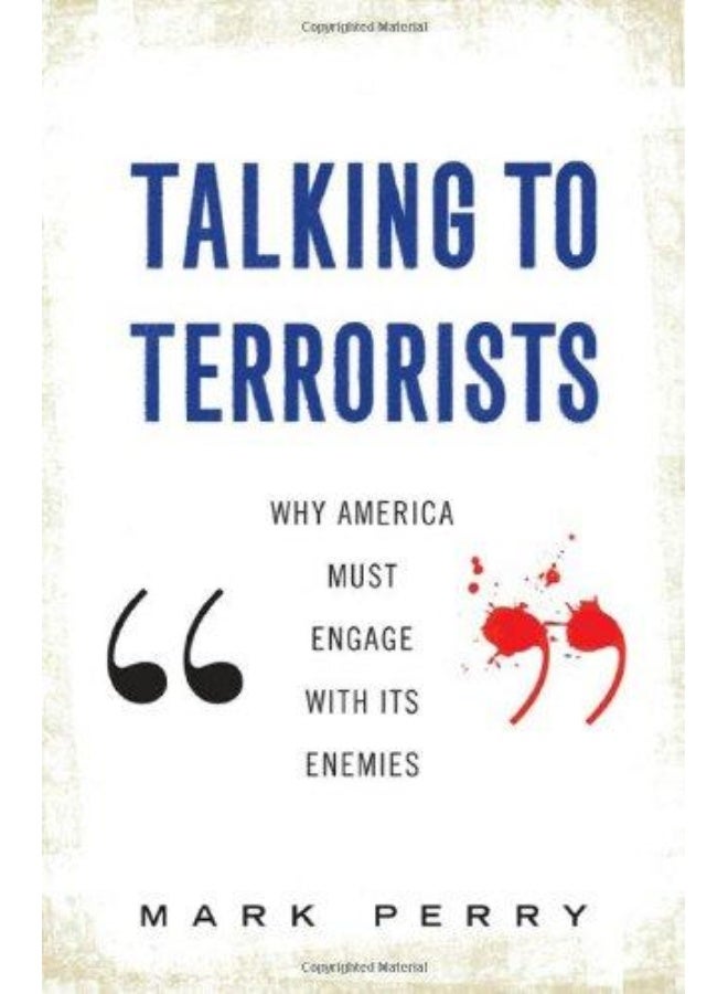 Talking to Terrorists : Why America Must Engage with Its Enemies