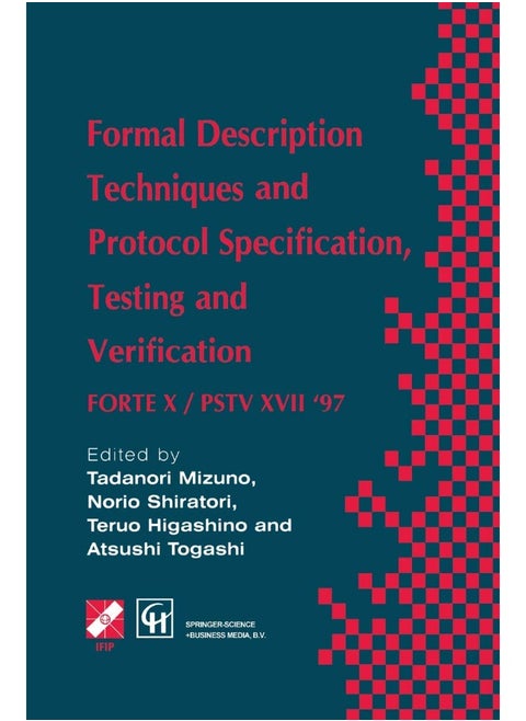 Formal Description Techniques and Protocol Specification, Testing and Verification: FORTE X / PSTV XVII '97