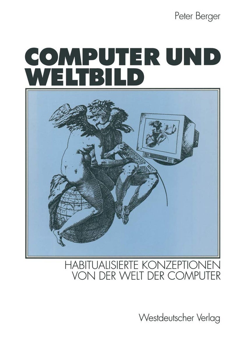 Computer Und Weltbild: Habitualisierte Konzeptionen Von Der Welt Der Computer 