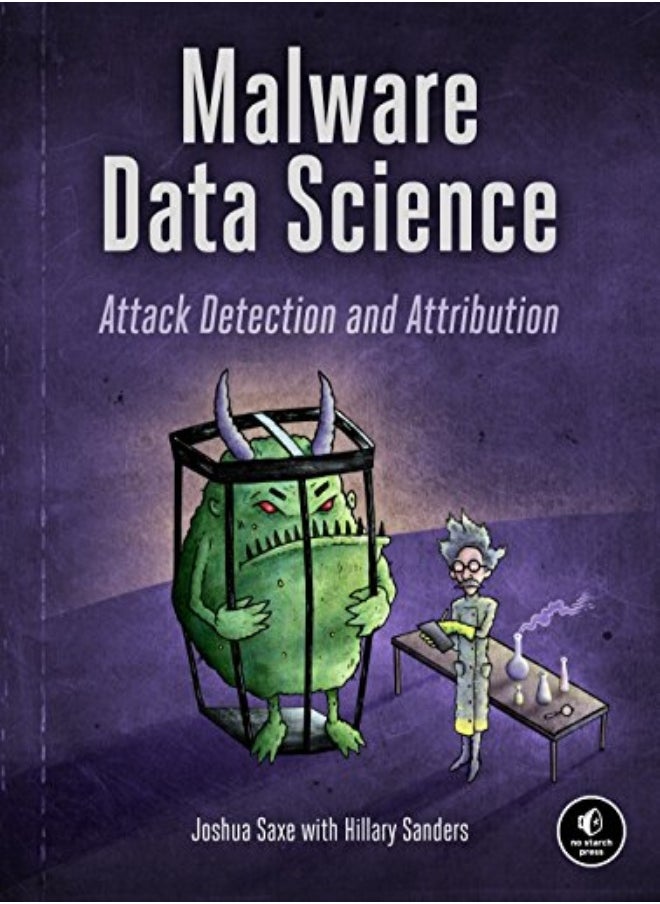 Malware Data Science Attack Detection And Attribution by Saxe, Joshua - Sanders, Hillary Paperback 