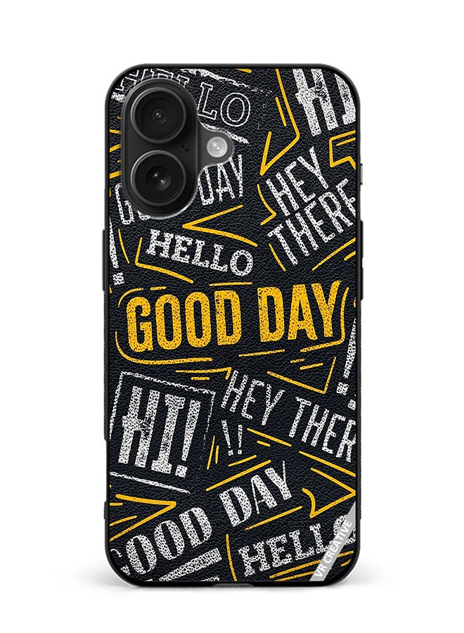 VR CREATIVE Protective Case Cover For Apple iPhone 16 Plus Hello Good Day Design Multicolour