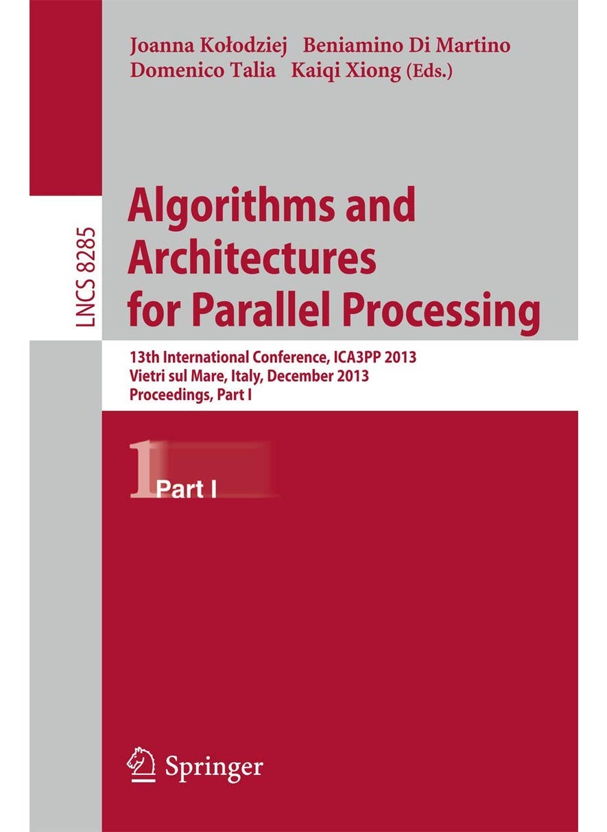 Algorithms and Architectures for Parallel Processing: 13th International Conference, ICA3PP 2013, Vietri sul Mare, Italy, December 18-20, 2013, Proceedings, Part I 