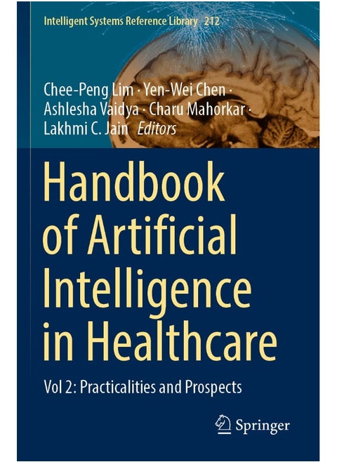 Handbook of Artificial Intelligence in Healthcare: Vol 2: Practicalities and Prospects