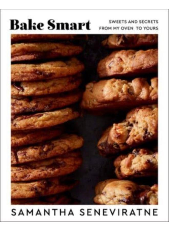 Bake Smart : Sweets and Secrets from My Oven to Yours