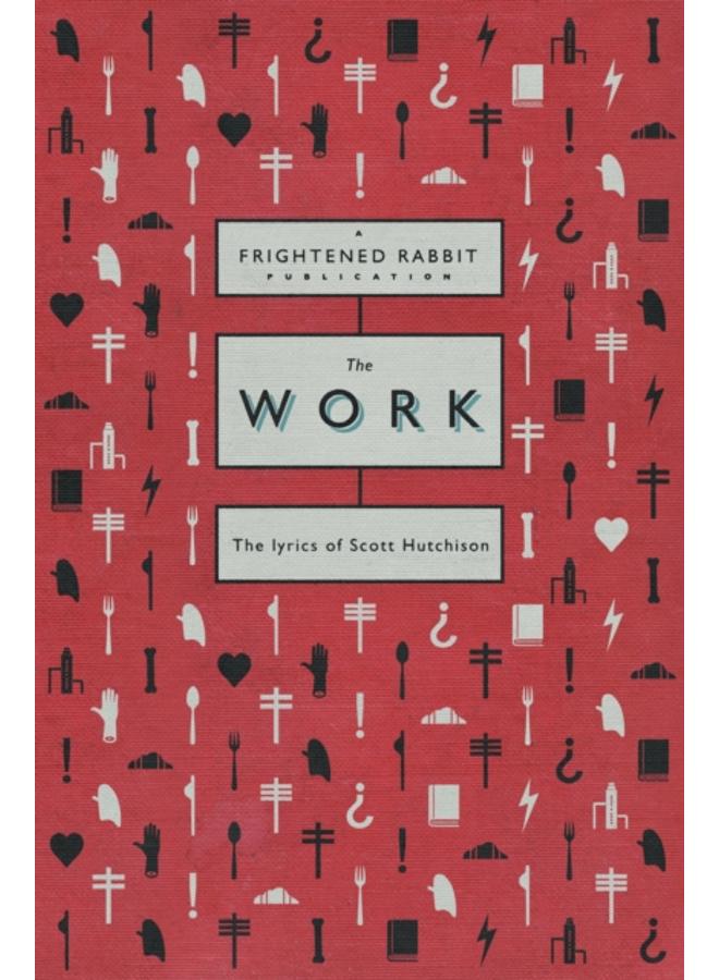 The Work : The lyrics of Scott Hutchison