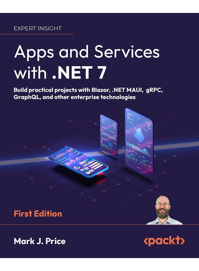 Apps and Services with .NET 7: Build practical projects with Blazor, .NET MAUI, gRPC, GraphQL, and other enterprise technologies 