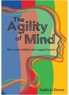 The Agility of Mind: How to turn children into engaged learners  - Image 1