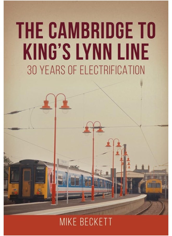 The Cambridge to King's Lynn Line: 30 Years of Electrification 