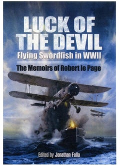 Luck of the Devil: Flying Swordfish in Wwii 