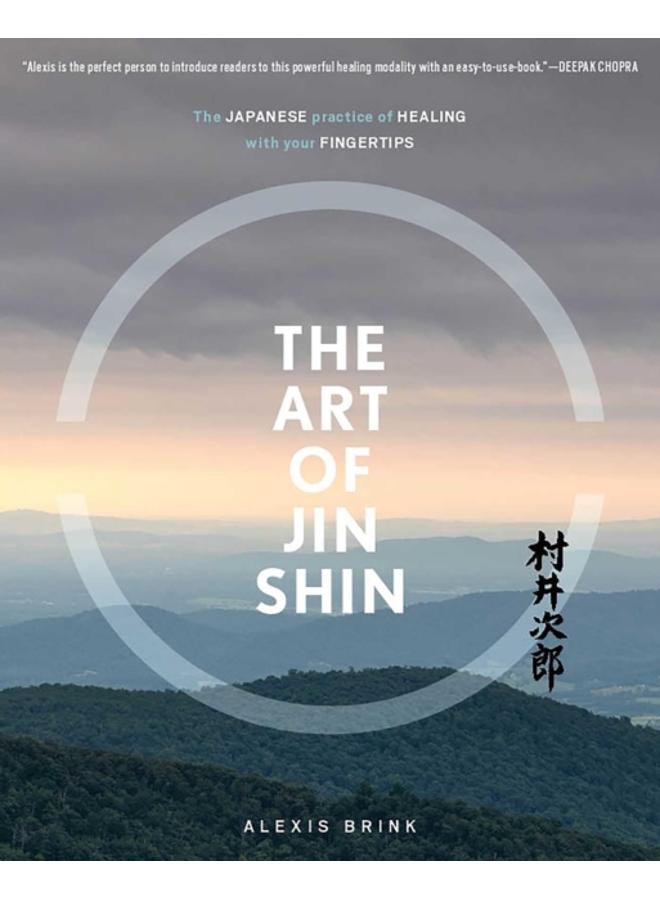 The Art of Jin Shin : The Japanese Practice of Healing with Your Fingertips