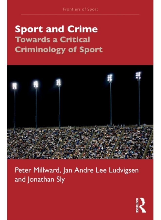 Sport and Crime Towards a Critical Criminology of Sport - Paperback