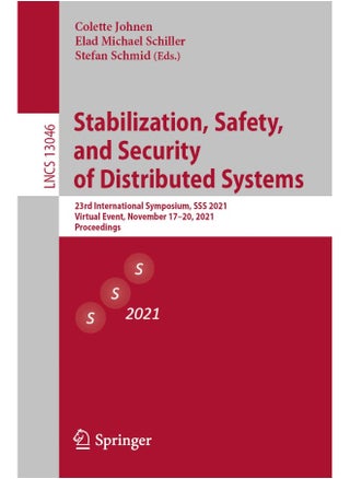 Stabilization, Safety, and Security of Distributed Systems: 23rd International Symposium, SSS 2021, Virtual Event, November 17-20, 2021, Proceedings - pzsku/Z7DF639EAC8D3E20B8F22Z/45/1748329107/7da447ee-ceed-4e40-8a13-fa003ceee36f
