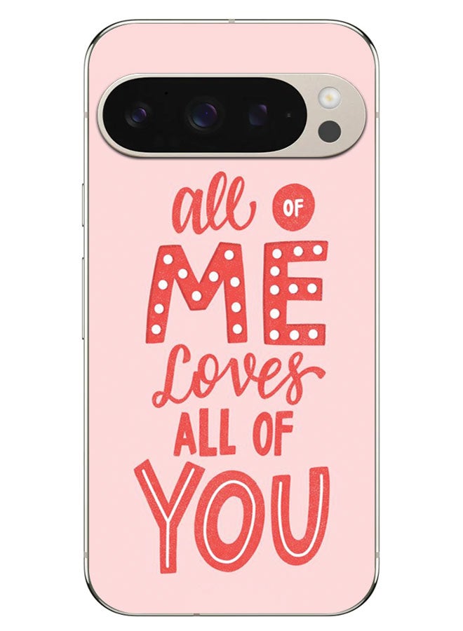 EYE CATCH Printed Protective Case Cover For Google Pixel 9 Pro XL  -  All Of Me Loves All Of You - Image 1