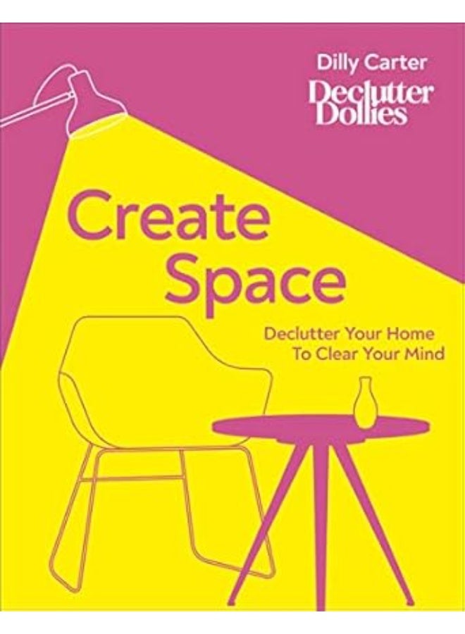 Create Space: Declutter Your Home to Clear Your Mind