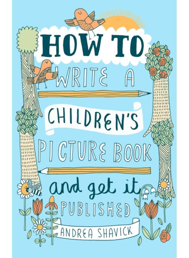 How to Write a Children's Picture Book and Get it Published, 2nd Edition 