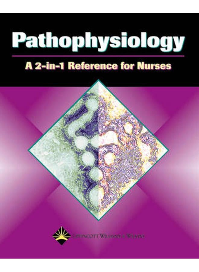Pathophysiology  A 2-in-1 Reference for Nurses 