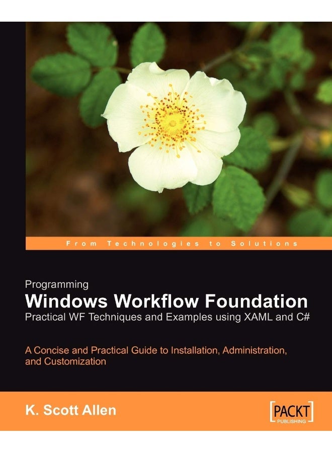 Programming Windows Workflow Foundation: Practical Wf Techniques and Examples Using Xaml and C#