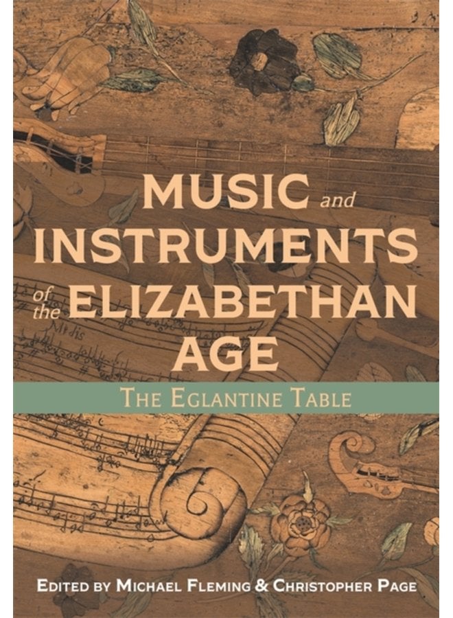 Music and Instruments of the Elizabethan Age The Eglantine Table - Hardback