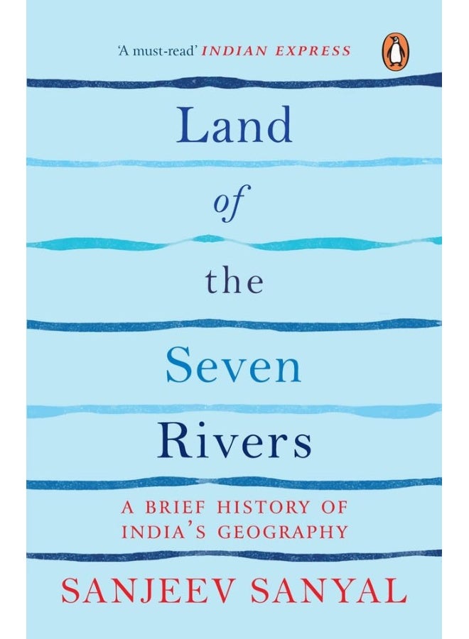 Land of the Seven Rivers: A Brief History of Indias Geography (PB)