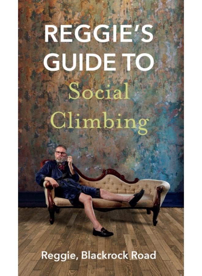Reggie s Guide to Social Climbing - Paperback