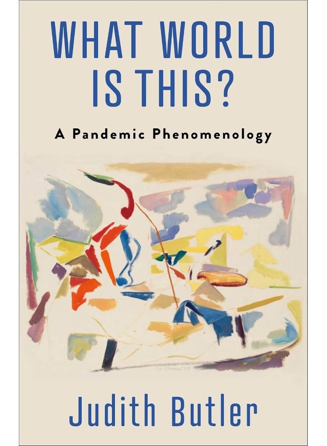 Columbia University Press What World Is This?: A Pandemic Phenomenology