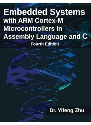 Embedded Systems with ARM Cortex-M Microcontrollers in Assembly Language and C: Fourth Edition - pzsku/Z7E1D4323C6E29BE6DA17Z/45/1749823877/258caf23-4fa8-4750-9f44-9c364e141401