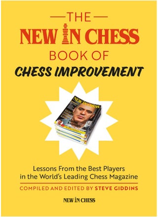The New in Chess Book of Chess Improvement: Lessons from the Best Players in the World's Leading Chess Magazine - pzsku/Z7E1E7A8143589B61A5BBZ/45/_/1737572204/f9b500c1-c00f-4b17-a1b5-76b805f8b683
