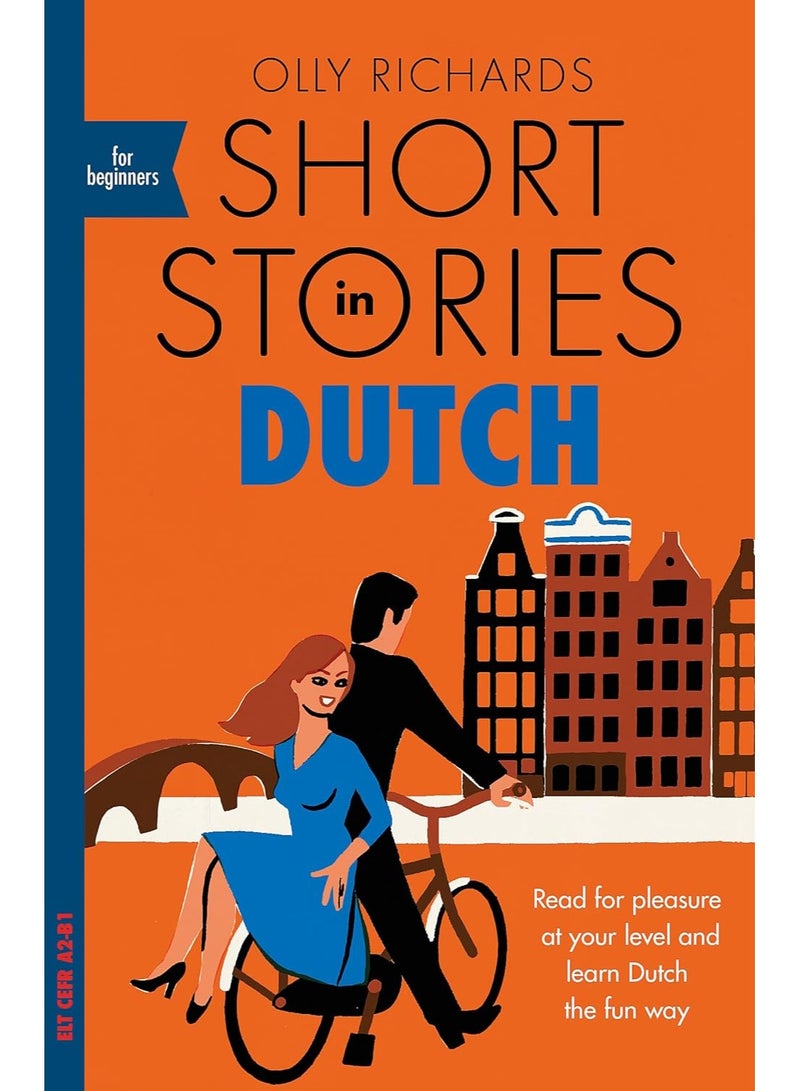 Short Stories in Dutch for Beginners: Read for pleasure at your level, expand your vocabulary and learn Dutch the fun way