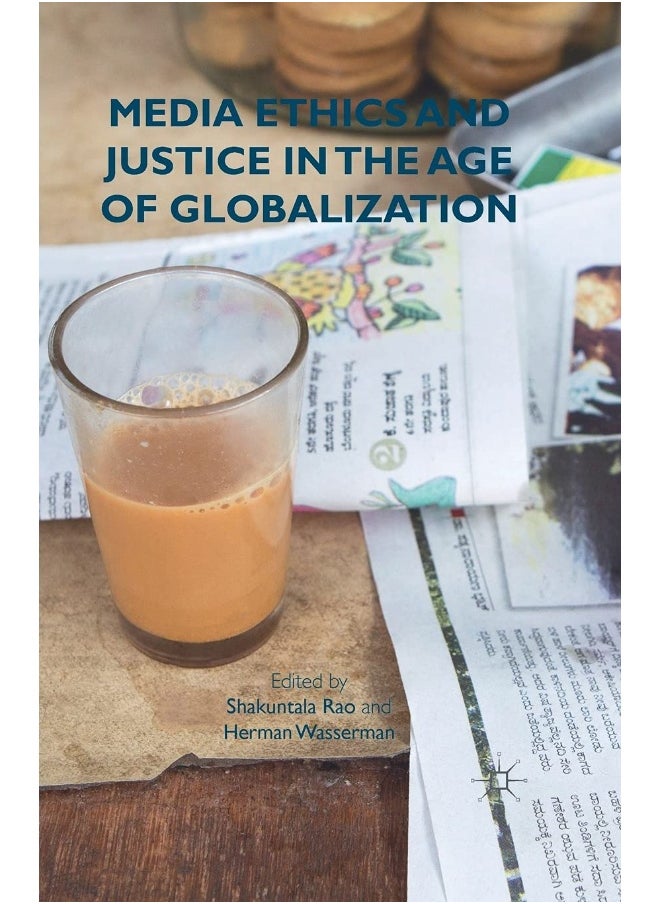 Media Ethics and Justice in the Age of Globalization 
