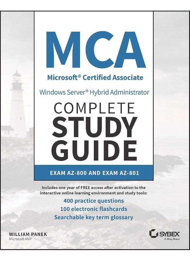 Sybex MCA Windows Server Hybrid Administrator Complete Study Guide with 400 Practice Test Questions: Exam AZ-800 and Exam AZ-801 