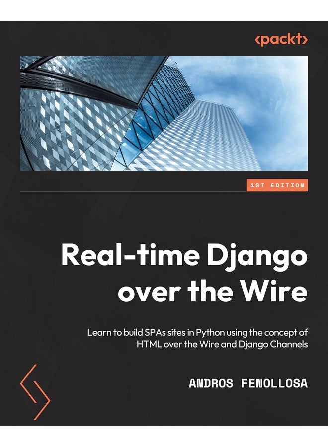 Building SPAs with Django and HTML Over the Wire: Learn to build real-time single page applications with Python