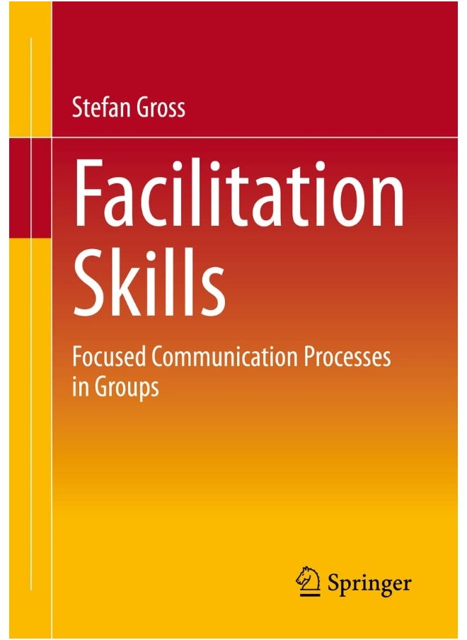 Facilitation Skills: Focused Communication Processes in Groups 