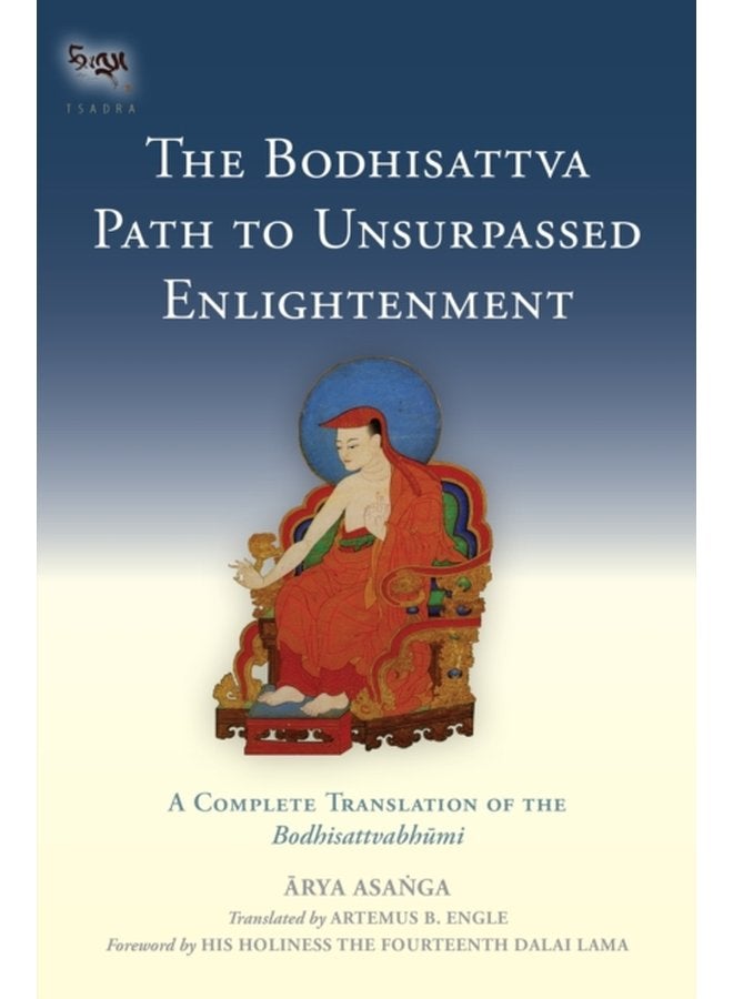 The Bodhisattva Path to Unsurpassed Enlightenment A Complete Translation of the Bodhisattvabhumi 17 - Hardback